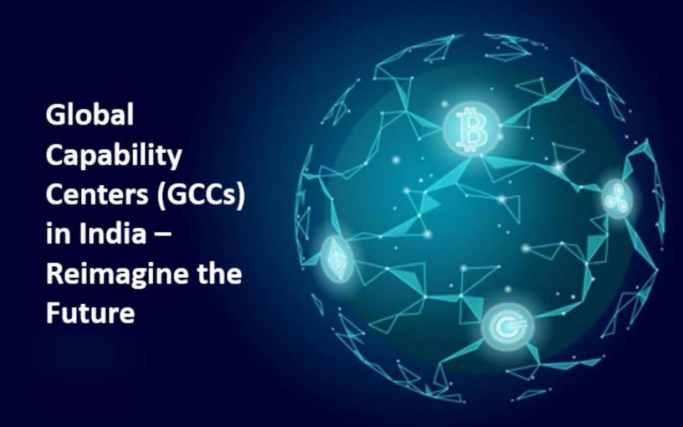 Global Capability Centers (GCCs) In India – Reimagine The Future ...